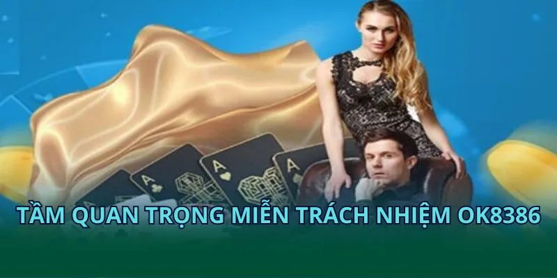 Tầm quan trọng miễn trách nhiệm OK8386